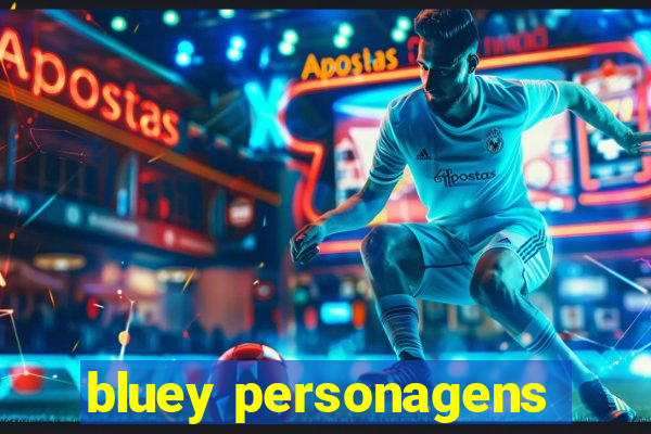 bluey personagens