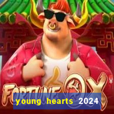 young hearts 2024 onde assistir