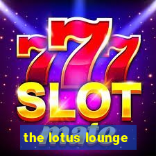 the lotus lounge