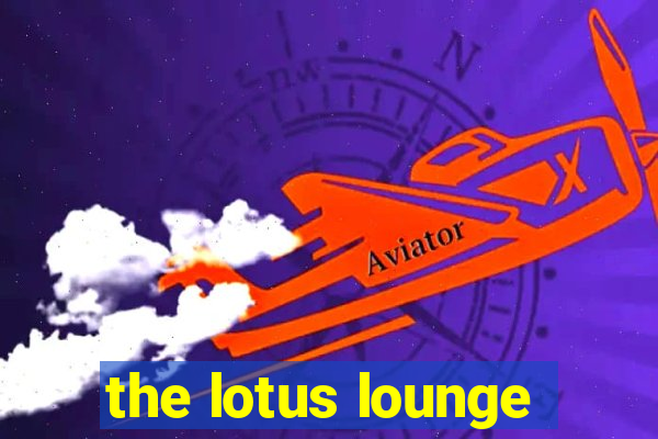 the lotus lounge