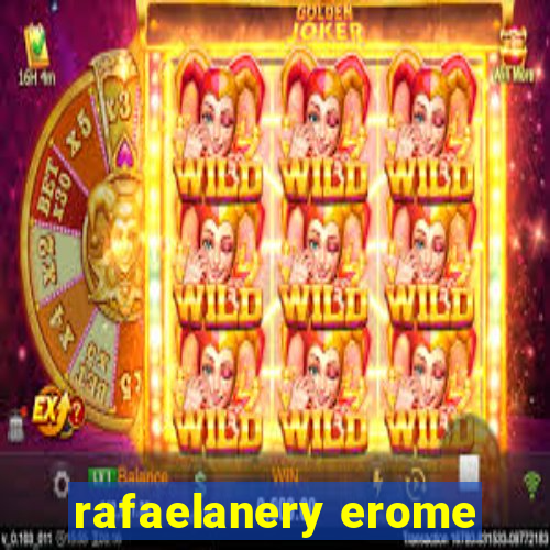 rafaelanery erome