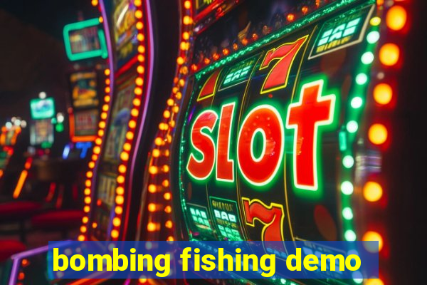 bombing fishing demo