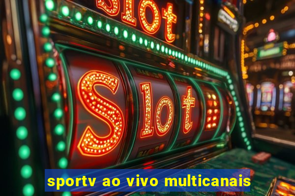 sportv ao vivo multicanais