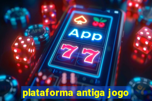 plataforma antiga jogo