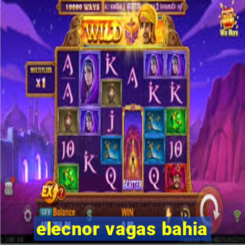 elecnor vagas bahia