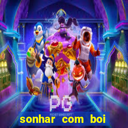 sonhar com boi branco jogo do bicho