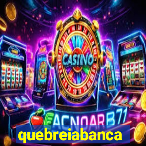 quebreiabanca