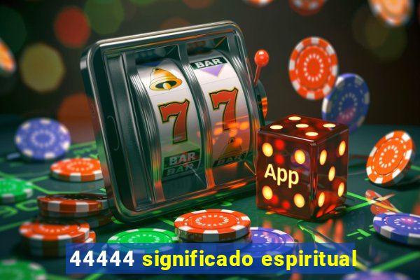 44444 significado espiritual