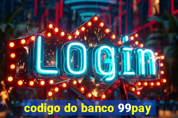 codigo do banco 99pay