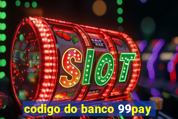 codigo do banco 99pay