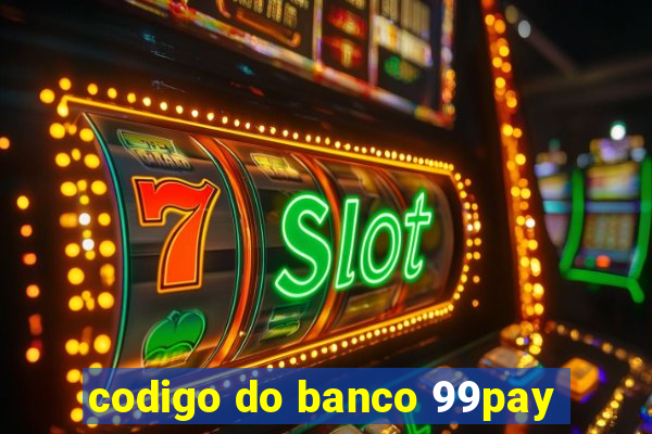 codigo do banco 99pay