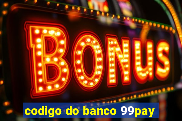 codigo do banco 99pay