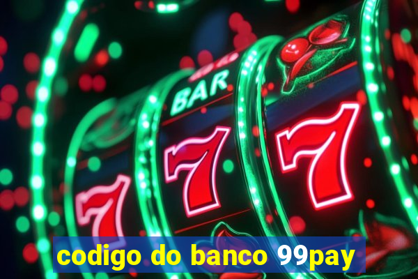 codigo do banco 99pay