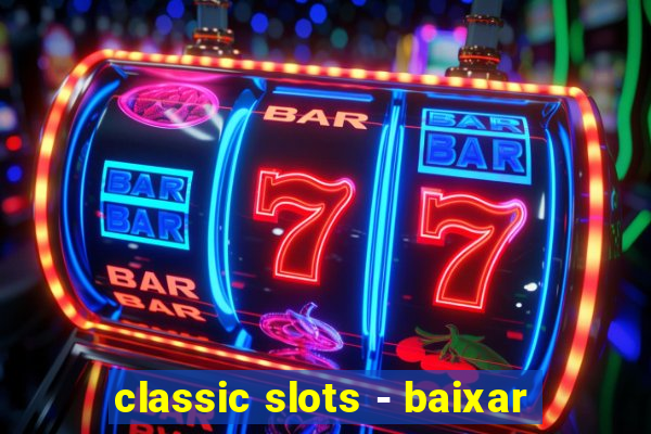 classic slots - baixar