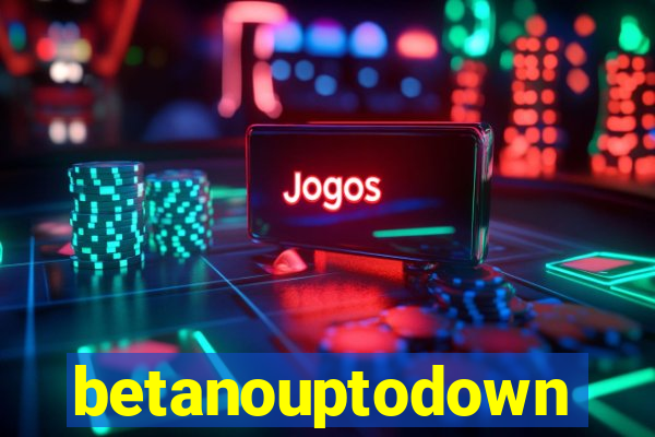 betanouptodown