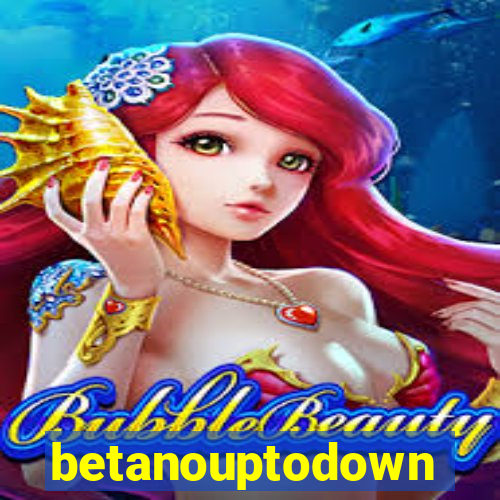 betanouptodown