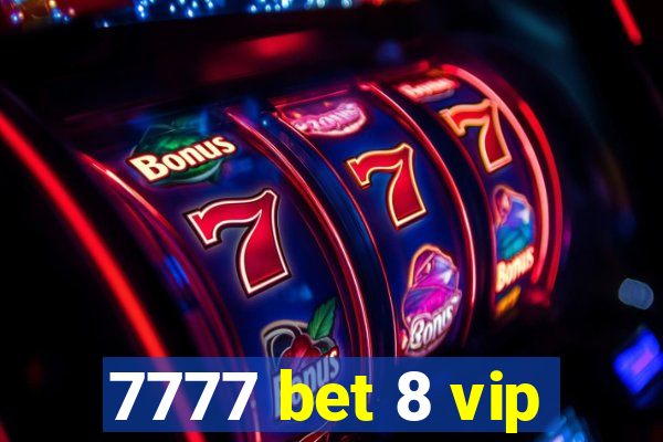 7777 bet 8 vip