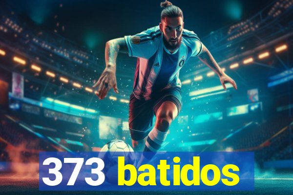 373 batidos