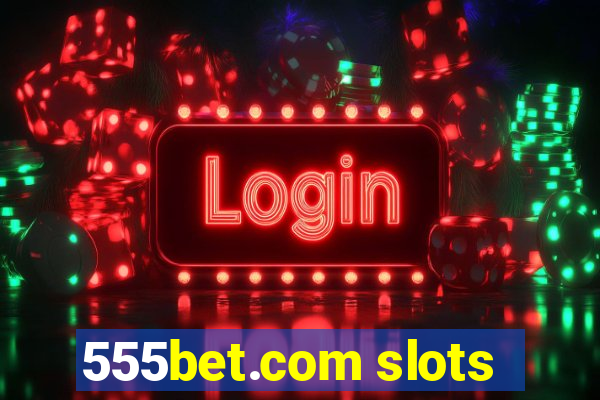 555bet.com slots