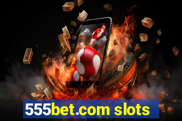 555bet.com slots