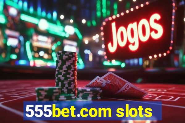 555bet.com slots