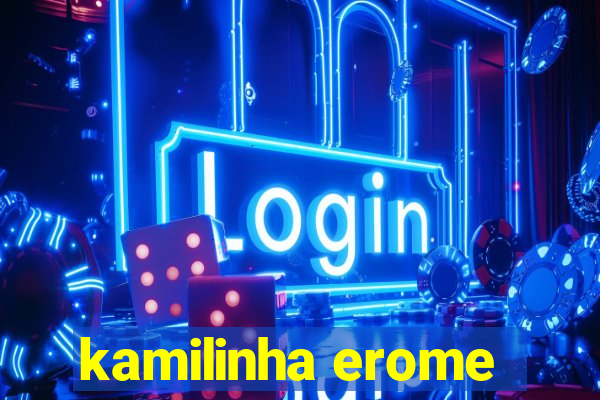 kamilinha erome