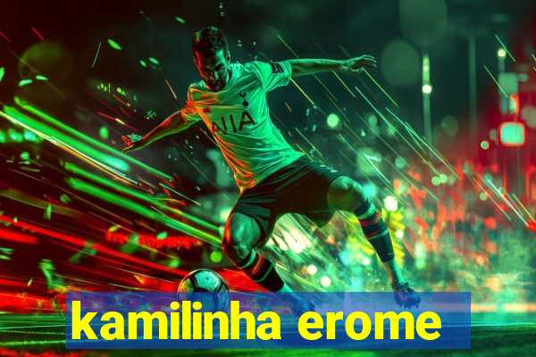 kamilinha erome