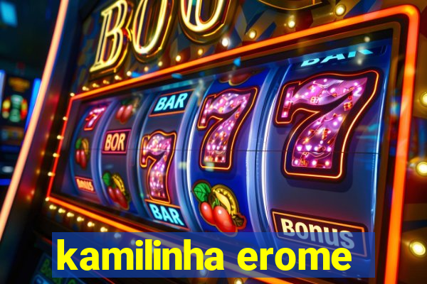 kamilinha erome