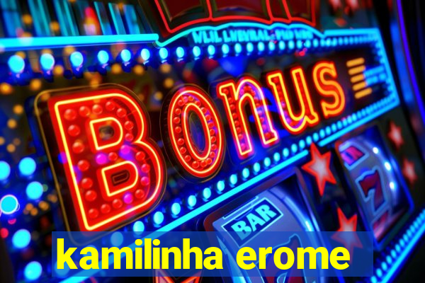 kamilinha erome