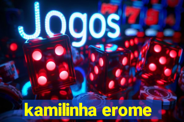 kamilinha erome