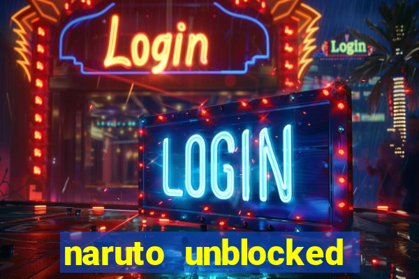 naruto unblocked games 76