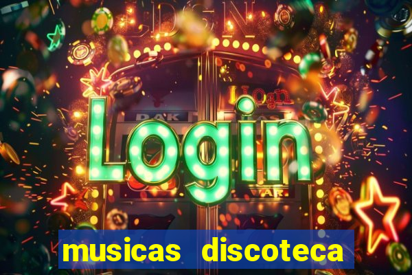 musicas discoteca anos 70 80 90