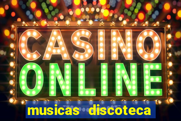 musicas discoteca anos 70 80 90