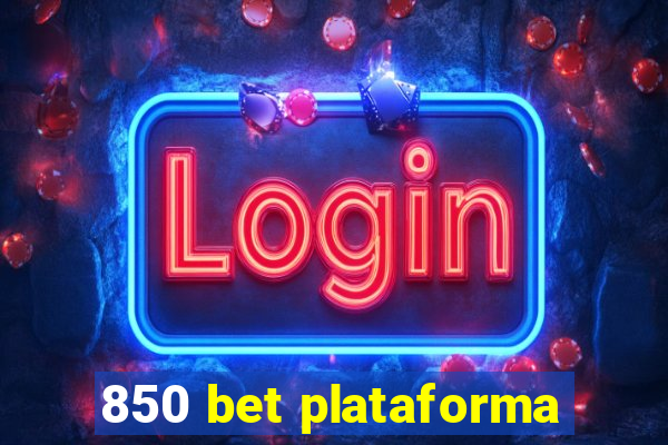 850 bet plataforma