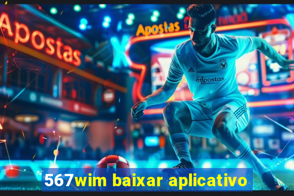 567wim baixar aplicativo