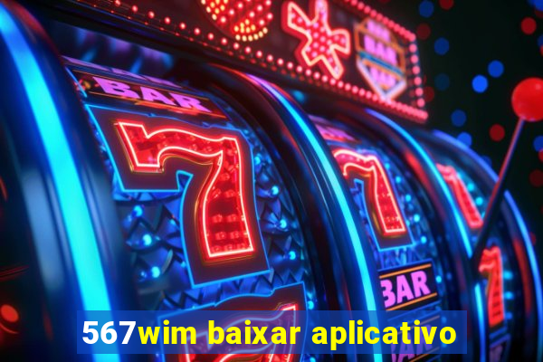 567wim baixar aplicativo