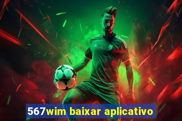 567wim baixar aplicativo