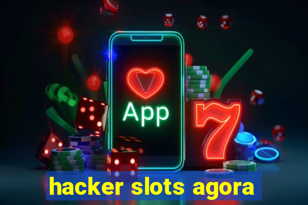 hacker slots agora