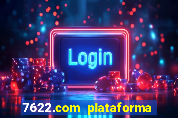 7622.com plataforma de jogos