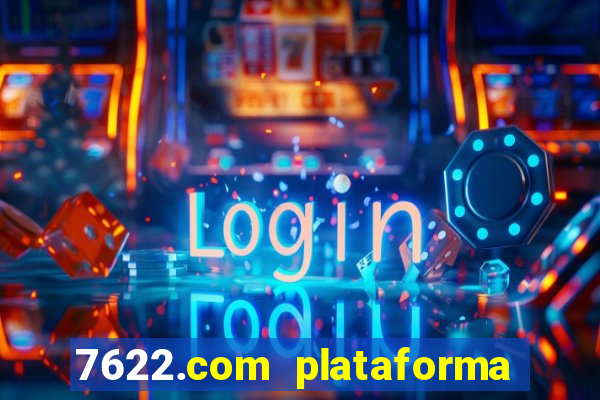 7622.com plataforma de jogos