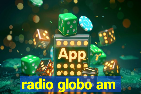 radio globo am