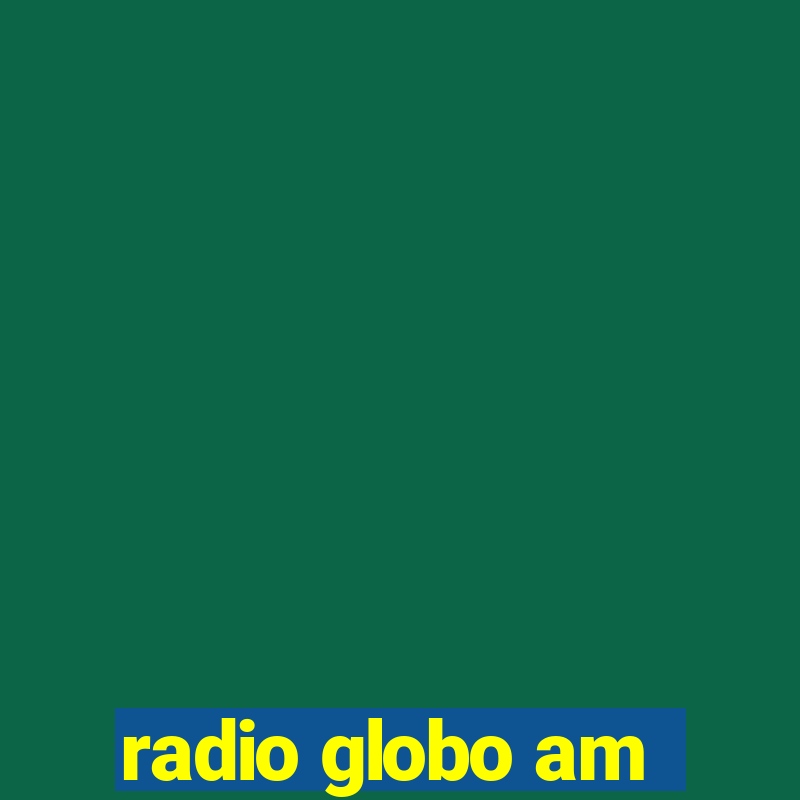 radio globo am