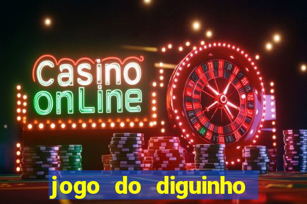 jogo do diguinho para ganhar dinheiro