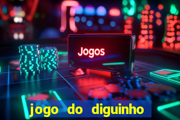 jogo do diguinho para ganhar dinheiro