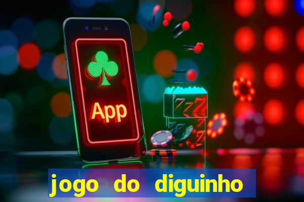 jogo do diguinho para ganhar dinheiro