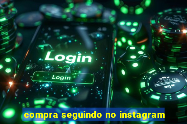 compra seguindo no instagram