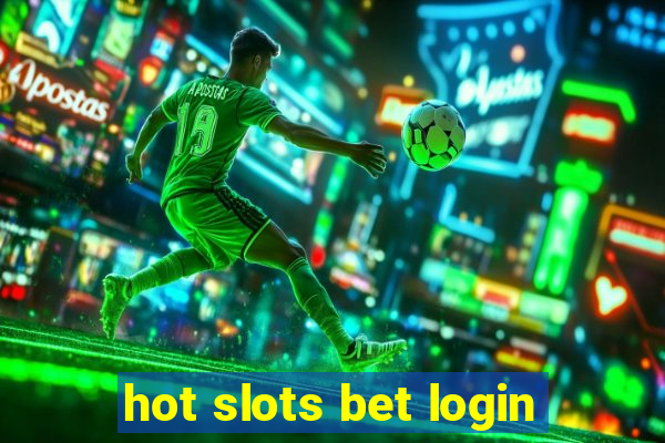 hot slots bet login