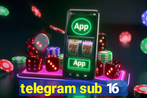 telegram sub 16