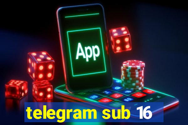 telegram sub 16