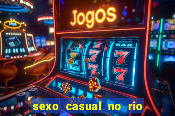 sexo casual no rio de janeiro